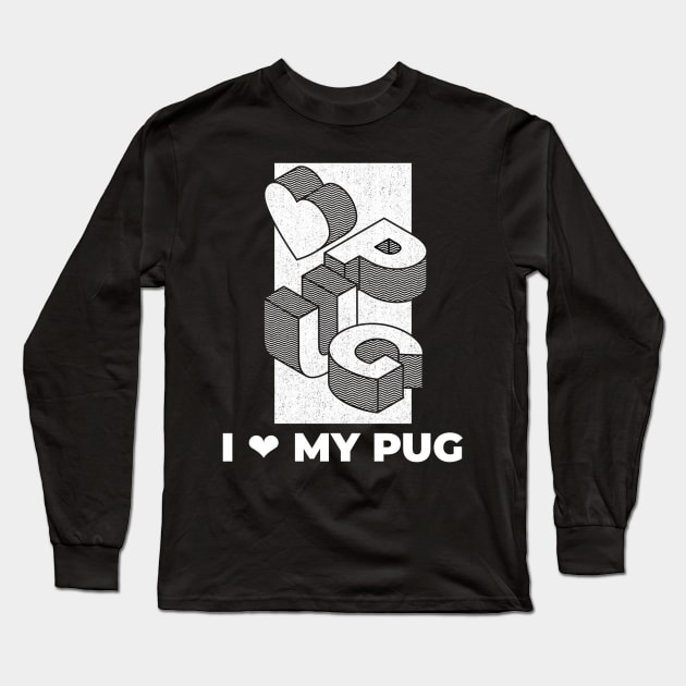 i love my pug Long Sleeve T-Shirt by locodesignart2